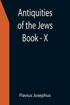 portada Antiquities of the Jews; Book - X (en Inglés)