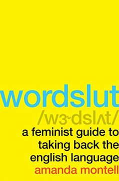portada Wordslut: A Feminist Guide to Taking Back the English Language (en Inglés)