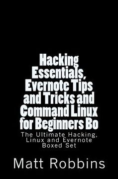 portada Hacking Essentials, Evernote Tips and Tricks and Command Linux for Beginners Bo (en Inglés)