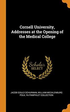 portada Cornell University, Addresses at the Opening of the Medical College (en Inglés)