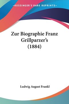 portada Zur Biographie Franz Grillparzer's (1884) (in German)