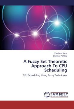 portada A Fuzzy Set Theoretic Approach To CPU Scheduling: CPU Scheduling Using Fuzzy Techniques