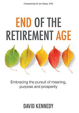 portada End of the Retirement Age: Embracing the pursuit of meaning, purpose and prosperity