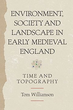 portada Environment, Society and Landscape in Early Medieval England: Time and Topography (19) (Anglo-Saxon Studies) (en Inglés)