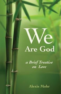 portada We Are God: A Brief Treatise on Love (en Inglés)