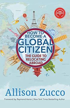 portada How to Become a Global Citizen: The Guide to Relocating Abroad (en Inglés)