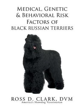 portada Medical, Genetic & Behavioral Risk Factors of Black Russian Terriers (en Inglés)
