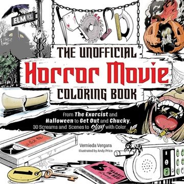 portada The Unofficial Horror Movie Coloring Book: From the Exorcist and Halloween to get out and Child's Play, 30 Screams and Scenes to Slay With Color (in English)