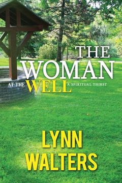 portada The Woman at the Well: A Spiritual Thirst (en Inglés)