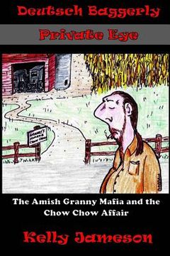 portada Deutsch Baggerly Private Eye: The Amish Granny Mafia and the Chow Chow Affair (en Inglés)