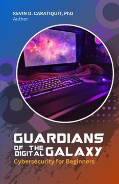 portada Guardians of the Digital Galaxy: Cybersecurity for Beginners (en Inglés)