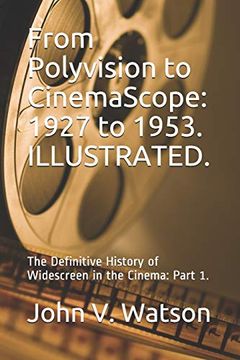 portada From Polyvision to Cinemascope: 1927 to 1953. The Definitive History of Widescreen in the Cinema: Part 1. (The History of Widescreen in the Cinema) (en Inglés)