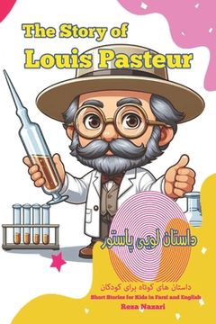 portada The Story of Louis Pasteur: Short Stories for Kids In Farsi and English (in English)