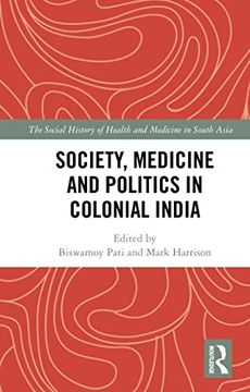 portada Society, Medicine and Politics in Colonial India (The Social History of Health and Medicine in South Asia) (en Inglés)