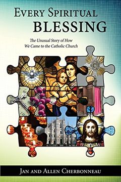 portada Every Spiritual Blessing: The Unusual Story of How We Came to the Catholic Church