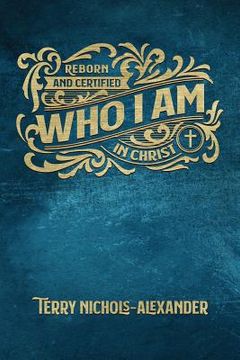 portada Who I Am: Reborn and Certified in Christ (en Inglés)
