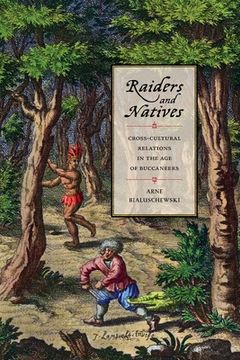 portada Raiders and Natives: Cross-Cultural Relations in the Age of Buccaneers (en Inglés)