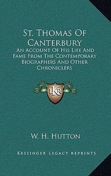 portada st. thomas of canterbury: an account of his life and fame from the contemporary biographers and other chroniclers (en Inglés)