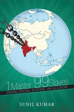 portada 1 Master 99 Slaves: Indian Social System: An Illusion (en Inglés)