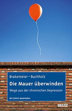 portada Die Mauer Überwinden: Wege aus der Chronischen Depression. Selbsthilfe und Therapiebegleitung mit Cbasp. Mit Online-Materialien (in German)