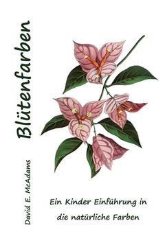 portada Blütenfarben: Ein Kinder Einführung in die natürliche Farben (en Alemán)