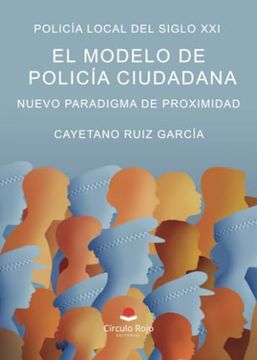 portada Policía Local del Siglo Xxi. El Modelo de Policía Ciudadana. Nuevo Paradigma de Proximidad