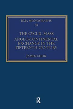 portada The Cyclic Mass: Anglo-Continental Exchange in the Fifteenth Century (Royal Musical Association Monographs) (en Inglés)