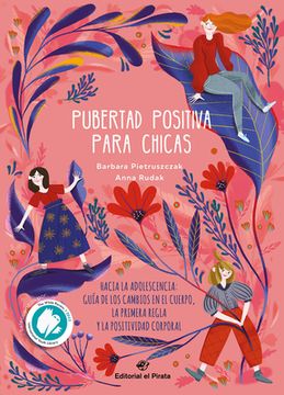 portada Pubertad Positiva Para Chicas: Hacia La Adolescencia: Guía de Los Cambios En El Cuerpo, La Primera Regla Y La Positividad Corporal Volume 1 (in Spanish)