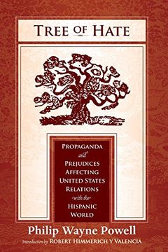 portada Tree of Hate: Propaganda and Prejudices Affecting United States Relations With the Hispanic World 