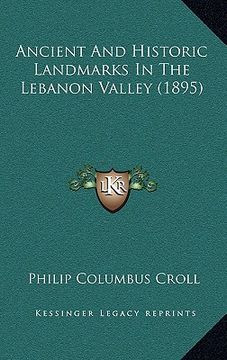 portada ancient and historic landmarks in the lebanon valley (1895) (in English)