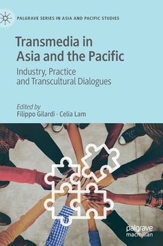 portada Transmedia in Asia and the Pacific: Industry, Practice and Transcultural Dialogues (in English)