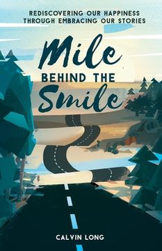 portada Mile Behind the Smile: Rediscovering Our Happiness Through Embracing Our Stories (en Inglés)