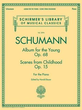 portada Schumann - Album for the Young * Scenes from Childhood: Schirmer Library of Classics Volume 2094 (en Inglés)