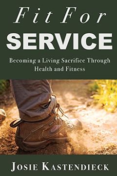 portada Fit for Service: Becoming a Living Sacrifice Through Health and Fitness 