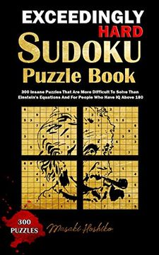 portada Exceedingly Hard Sudoku Puzzle Book: 300 Insane Puzzles That are More Difficult to Solve Than Einstein's Equations and for People who Have iq Above 180 (en Inglés)