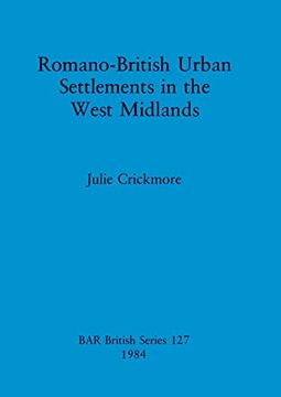 portada Romano-British Urban Settlements in the West Midlands (127) (British Archaeological Reports British Series) (en Inglés)