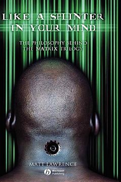 portada like a splinter in your mind: the philosophy behind the matrix trilogy (en Inglés)