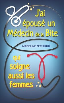 portada J'ai épousé un Médecin de la Bite qui soigne aussi les femmes: I Married a Penis Doctor who Fixes Women Took (in French)