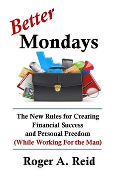 portada Better Mondays: The New Rules for Creating Financial Success and Personal Freedom (While Working for the Man) (en Inglés)