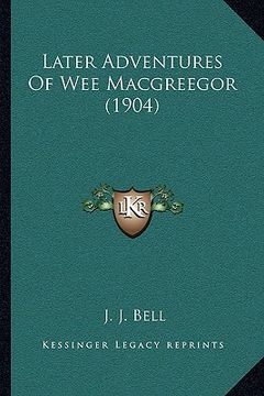 portada later adventures of wee macgreegor (1904)