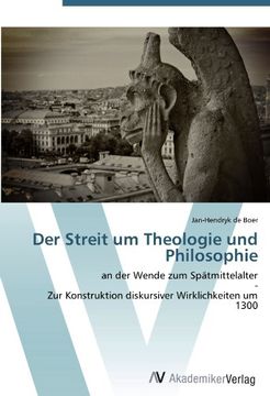 portada Der Streit um Theologie und Philosophie: an der Wende zum Spätmittelalter  -  Zur Konstruktion diskursiver Wirklichkeiten um 1300