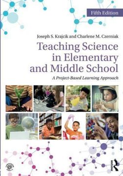 portada Teaching Science in Elementary and Middle School: A Project-Based Learning Approach (en Inglés)