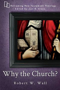 portada Why the Church? (Reframing new Testament Theology) (en Inglés)