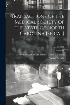 portada Transactions of the Medical Society of the State of North Carolina [serial]; no.41(1894) (en Inglés)