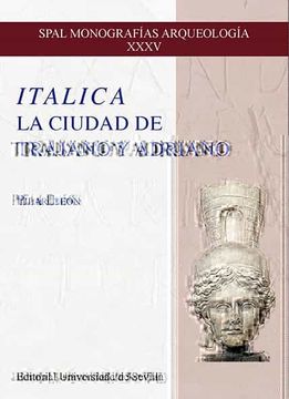 portada Italica. La Ciudad de Trajano y Adriano (in Spanish)