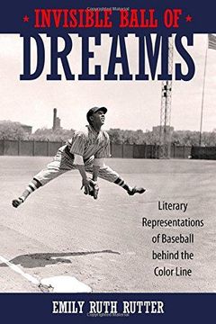 portada Invisible Ball of Dreams : Literary Representations of Baseball Behind the Color Line (en Inglés)
