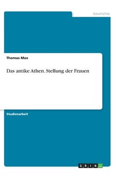 portada Das antike Athen. Stellung der Frauen (in German)