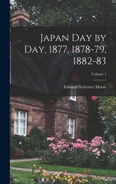 portada Japan Day by Day, 1877, 1878-79, 1882-83; Volume 1 (en Inglés)