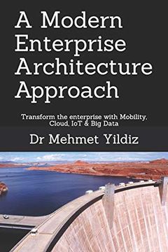 portada A Modern Enterprise Architecture Approach: Transform the Enterprise With Mobility, Cloud, iot & big Data (en Inglés)