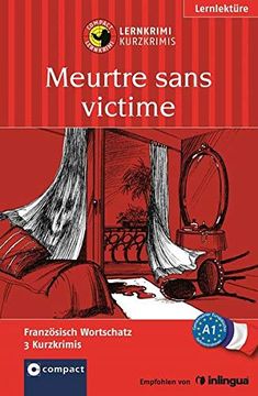 portada Meurtre Sans Victime: Lernkrimi Französisch. Grundwortschatz - Niveau a1 (Compact Lernkrimi - Kurzkrimis)